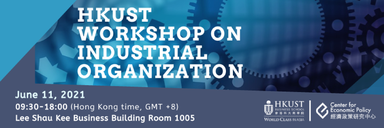 2021 HKUST Workshop on Industrial Organization