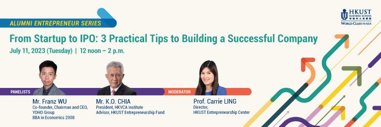 Alumni Entrepreneur Series — From Startup to IPO: 3 Practical Tips to Building a Successful Company